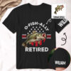 O Fish Ally Retired Personalized Fishing Retirement Shirt